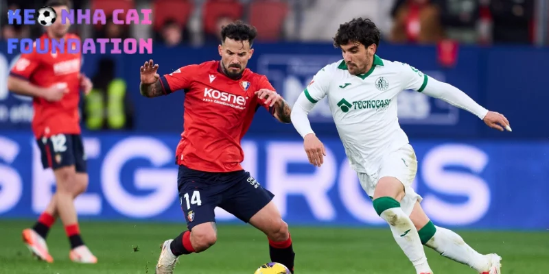 Getafe CF vs CA Osasuna nguy cơ nổ thẻ đỏ cao
